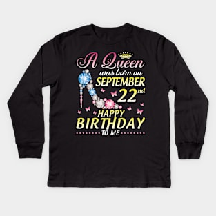 A Queen Was Born On September 22th Happy Birthday To Me Girl Kids Long Sleeve T-Shirt